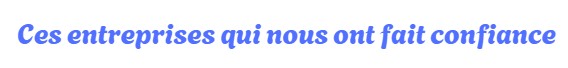 Ces entreprises qui nous ont fait confiance 