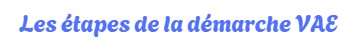 Les étapes de la démarches VAE