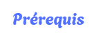 Prérequis